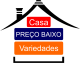 Casa Preço Baixo Variedades
